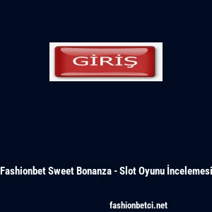 Fashionbet Sweet Bonanza - Slot Oyunu İncelemesi